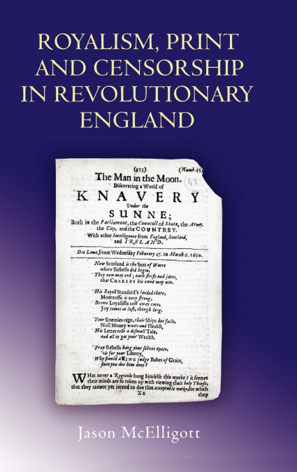 ROYALISM, PRINT AND CENSORSHIP IN REVOLUTIONARY ENGLAND
