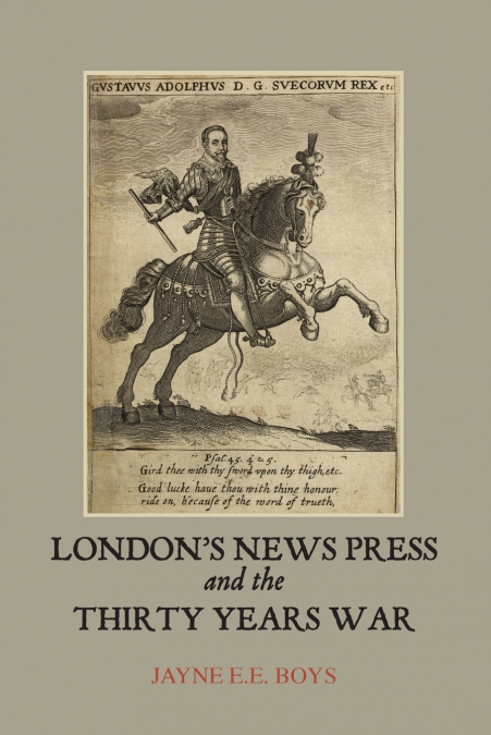 LONDON?S NEWS PRESS AND THE THIRTY YEARS WAR