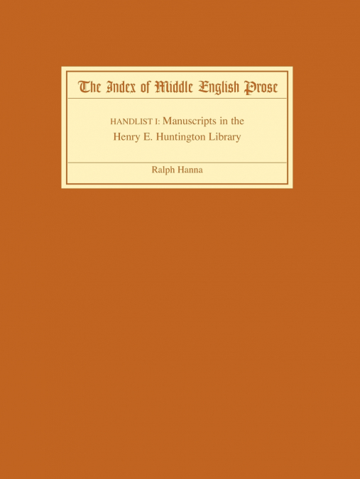THE INDEX OF MIDDLE ENGLISH PROSE HANDLIST I