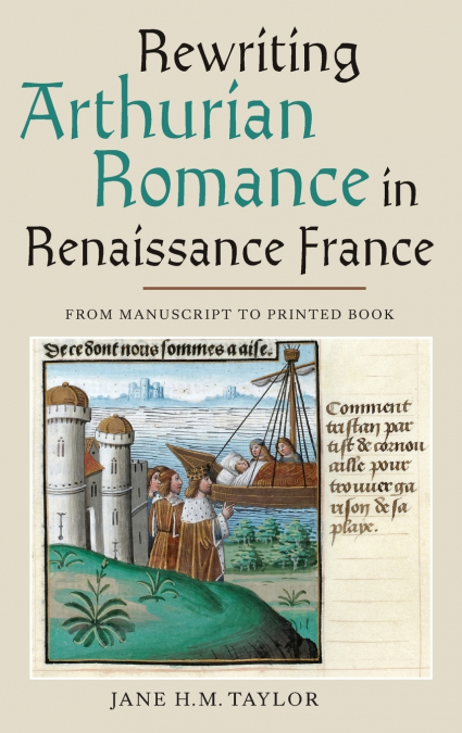 REWRITING ARTHURIAN ROMANCE IN RENAISSANCE FRANCE