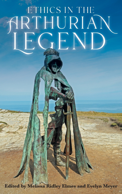 ETHICS IN THE ARTHURIAN LEGEND