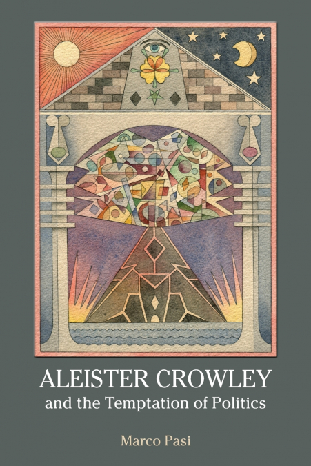 ALEISTER CROWLEY AND THE TEMPTATION OF POLITICS