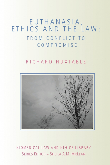 EUTHANASIA, ETHICS AND THE LAW