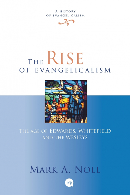 THE RISE OF EVANGELICALISM