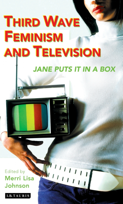 THIRD WAVE FEMINISM AND TELEVISION