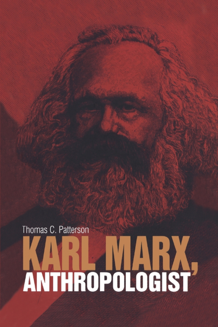 KARL MARX, ANTHROPOLOGIST