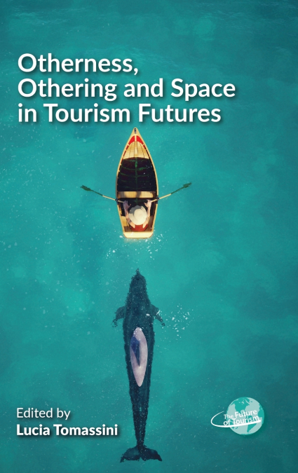 OTHERNESS, OTHERING AND SPACE IN TOURISM FUTURES