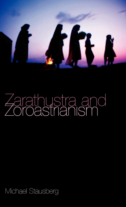 ZARATHUSTRA AND ZOROASTRIANISM
