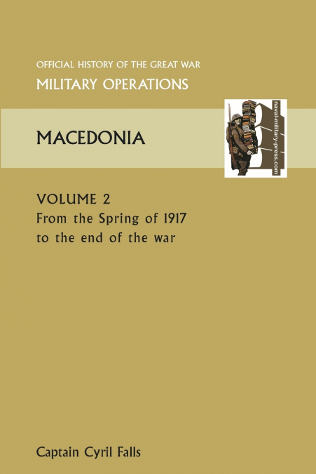 MACEDONIA VOL II. FROM THE SPRING OF 1917 TO THE END OF THE