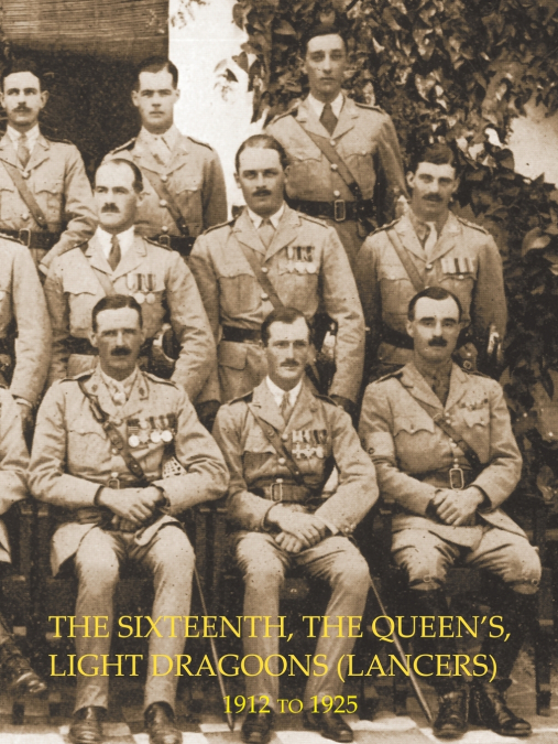 HISTORY OF THE SIXTEENTH, THE QUEEN?S LIGHT DRAGOONS (LANCER