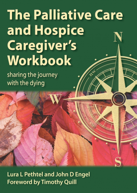 THE PALLIATIVE CARE AND HOSPICE CAREGIVER?S WORKBOOK