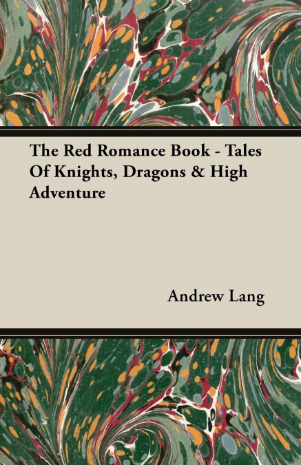 THE RED ROMANCE BOOK - TALES OF KNIGHTS, DRAGONS & HIGH ADVE