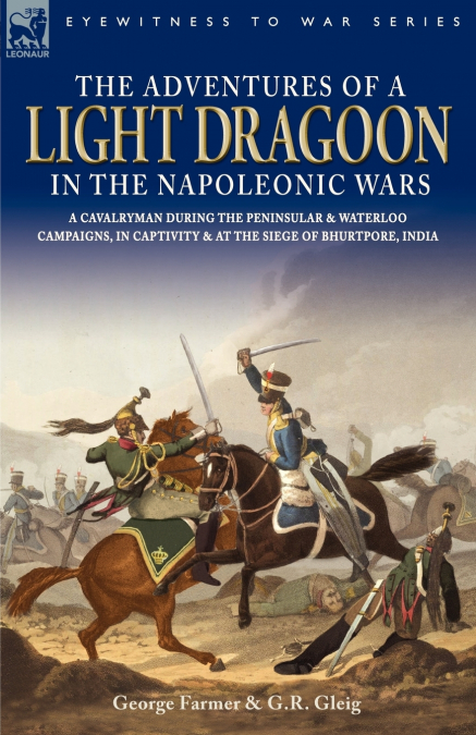 THE ADVENTURES OF A LIGHT DRAGOON IN THE NAPOLEONIC WARS - A