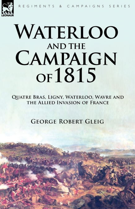 WATERLOO AND THE CAMPAIGN OF 1815