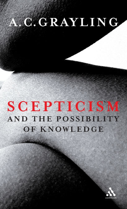 SCEPTICISM AND THE POSSIBILITY OF KNOWLEDGE