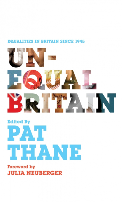 UNEQUAL BRITAIN EQUALITIES IN BRITAIN SINCE 1945