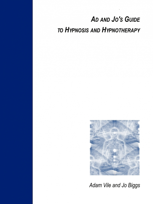 AD AND JO?S GUIDE TO HYPNOSIS AND HYPNOTHERAPY