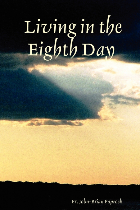 LIVING IN THE EIGHTH DAY