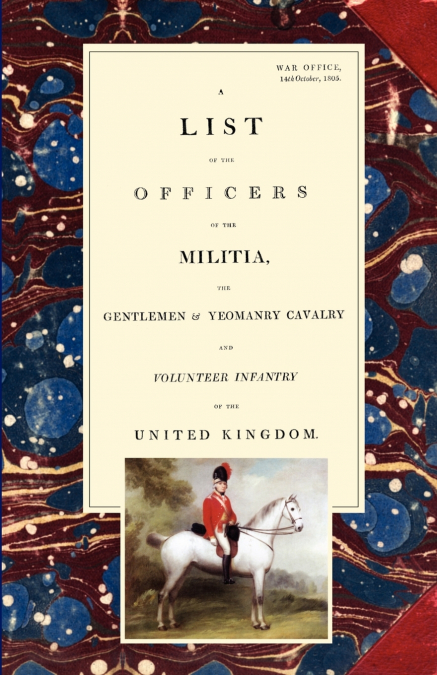 LIST OF THE OFFICERS OF THE MILITIA - THE GENTLEMEN & YEOMAN