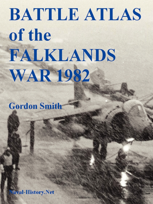 BATTLE ATLAS OF THE FALKLANDS WAR 1982 BY LAND, SEA AND AIR