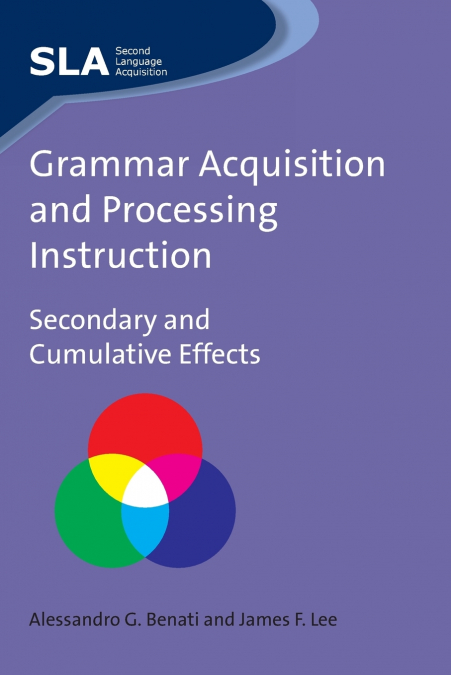 GRAMMAR ACQUISITION AND PROCESSING INSTRUCTION