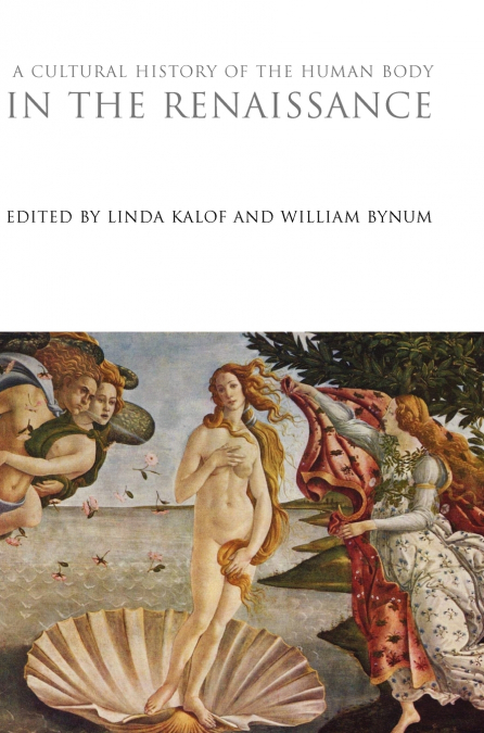 A CULTURAL HISTORY OF THE HUMAN BODY IN THE RENAISSANCE