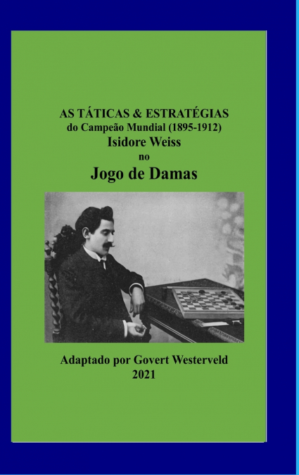 AS TATICAS & ESTRATEGIAS DO CAMPEAO MUNDIAL (1895-1912) ISID