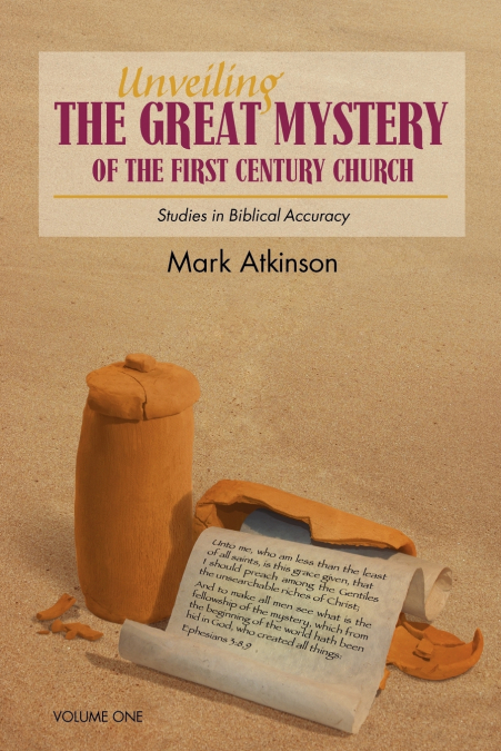UNVEILING THE GREAT MYSTERY OF THE FIRST CENTURY CHURCH VOLU
