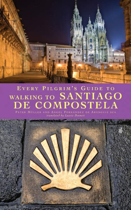 EVERY PILGRIM?S GUIDE TO WALKING TO SANTIAGO DE COMPOSTELA