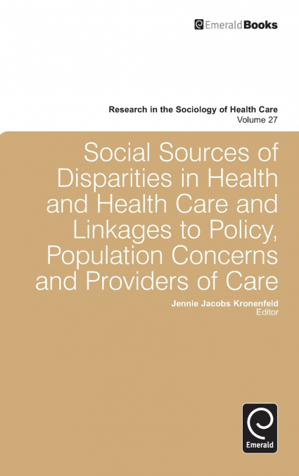 SOCIAL SOURCES OF DISPARITIES IN HEALTH AND HEALTH CARE AND