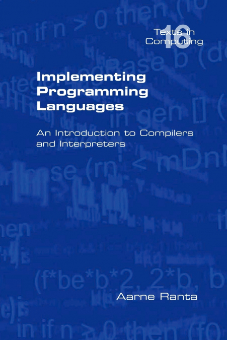 IMPLEMENTING PROGRAMMING LANGUAGES. AN INTRODUCTION TO COMPI