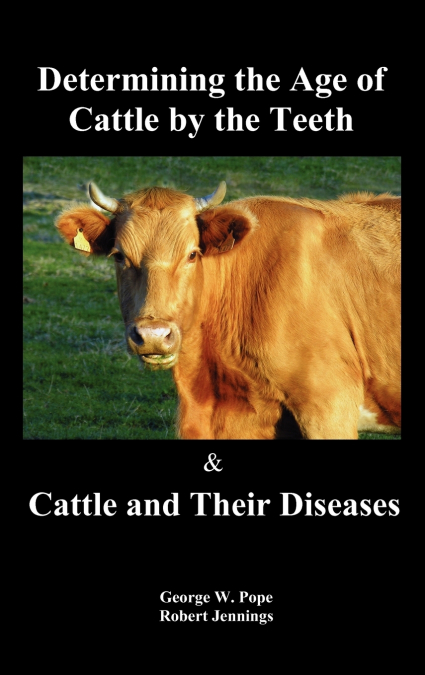 DETERMINING THE AGE OF CATTLE BY THE TEETH, AND CATTLE AND T