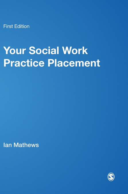 YOUR SOCIAL WORK PRACTICE PLACEMENT