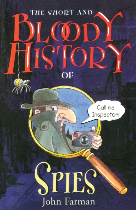 THE SHORT AND BLOODY HISTORY OF SPIES