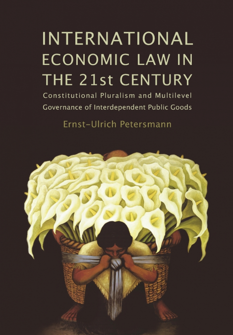 INTERNATIONAL ECONOMIC LAW IN THE 21ST CENTURY