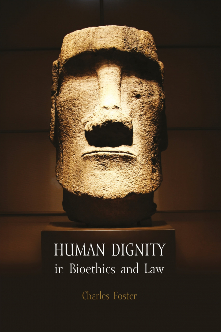 HUMAN DIGNITY IN BIOETHICS AND LAW