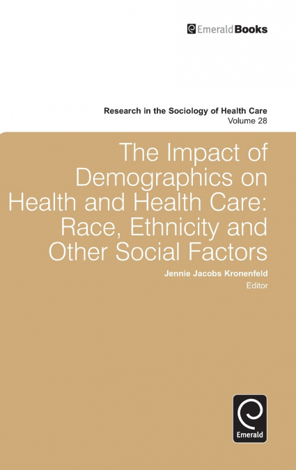 IMPACT OF DEMOGRAPHICS ON HEALTH AND HEALTHCARE