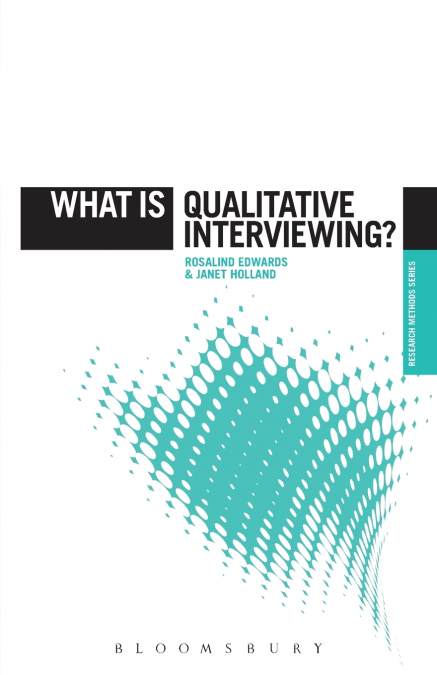 WHAT IS QUALITATIVE INTERVIEWING?