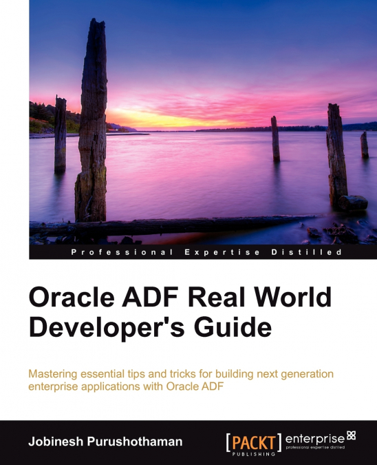 ORACLE ADF REAL WORLD DEVELOPER?S GUIDE