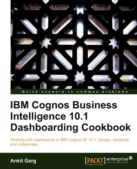 IBM COGNOS BUSINESS INTELLIGENCE 10.1 DASHBOARDING COOKBOOK