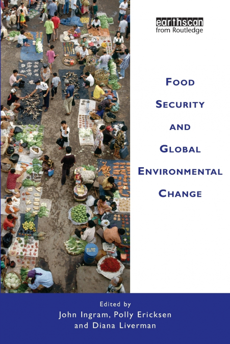 FOOD SECURITY AND GLOBAL ENVIRONMENTAL CHANGE