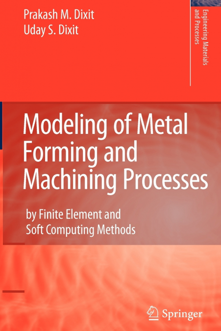 MODELING OF METAL FORMING AND MACHINING PROCESSES