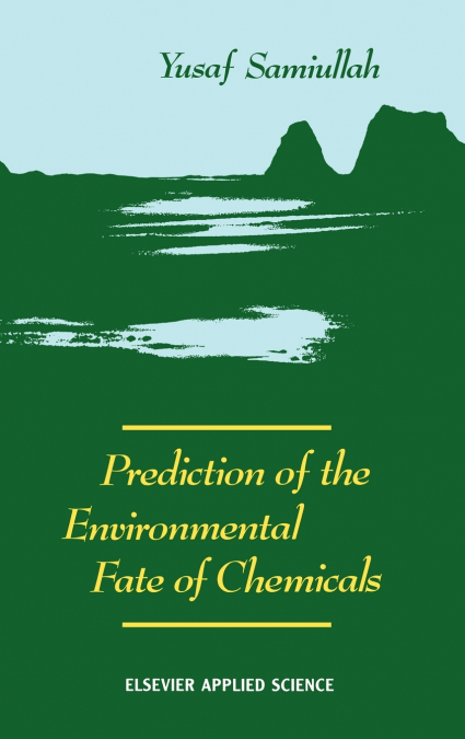 PREDICTION OF THE ENVIRONMENTAL FATE OF CHEMICALS