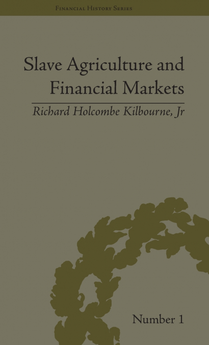 SLAVE AGRICULTURE AND FINANCIAL MARKETS IN ANTEBELLUM AMERIC