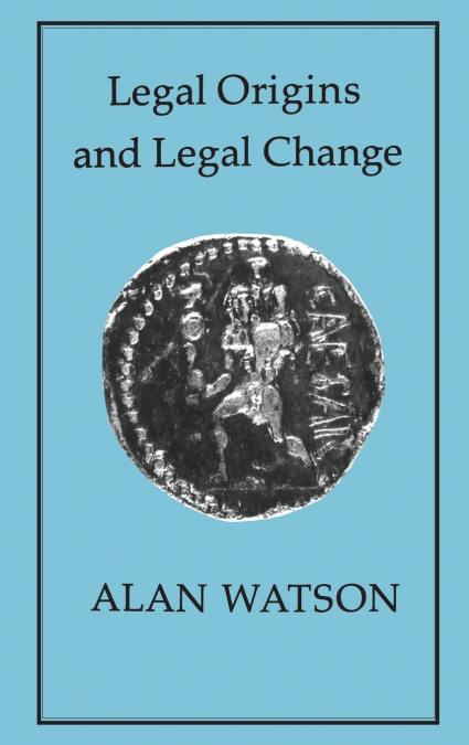 LEGAL ORIGINS AND LEGAL CHANGE
