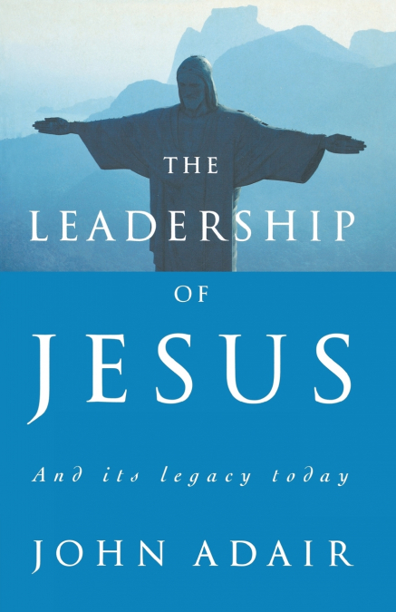 THE LEADERSHIP OF JESUS