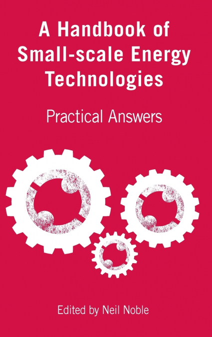 A HANDBOOK OF SMALL-SCALE ENERGY TECHNOLOGIES