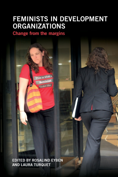 FEMINISTS IN DEVELOPMENT ORGANIZATIONS