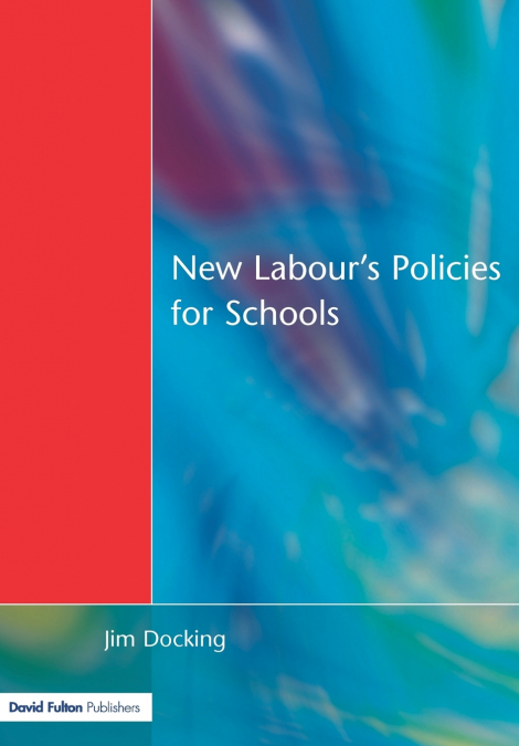 NEW LABOUR?S POLICIES FOR SCHOOLS