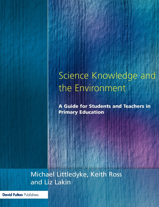 SCIENCE KNOWLEDGE AND THE ENVIRONMENT